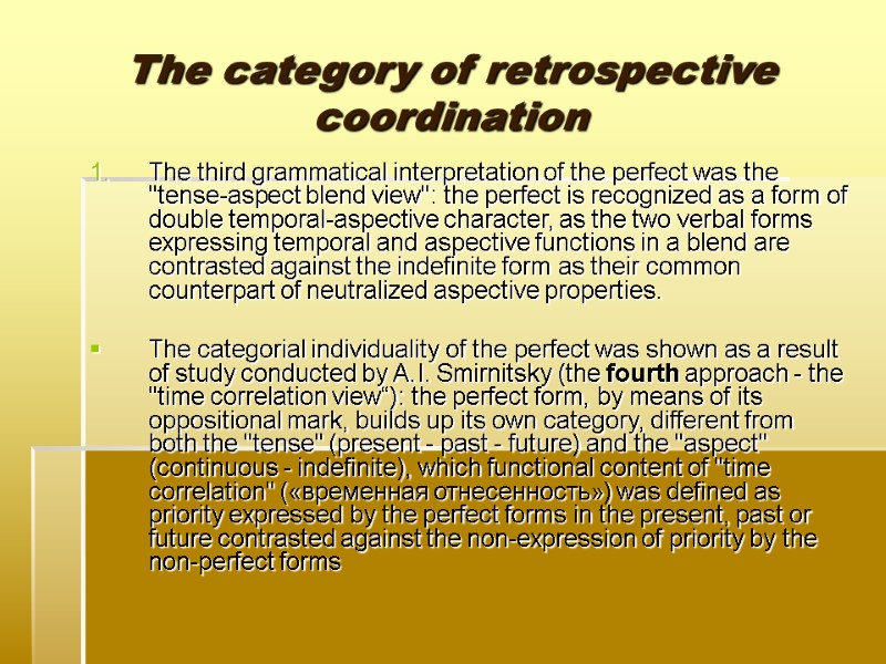 The category of retrospective coordination The third grammatical interpretation of the perfect was the